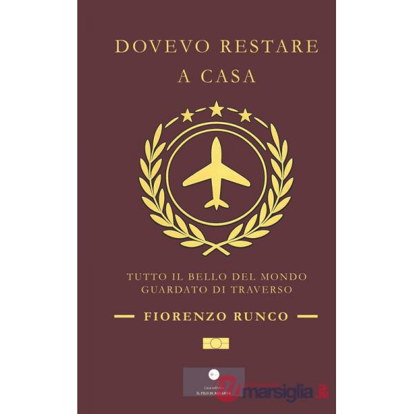 Dovevo restare a casa. Tutto il bello del mondo guardato di traverso