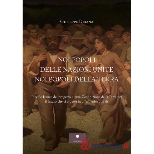 Noi popoli delle nazioni unite noi popoli della Terra. Piccolo lessico del progetto di una Costituzione della Terra per il futur