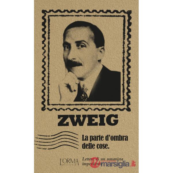 Parte d'ombra delle cose. Lettere di un umanista impenitente (La)