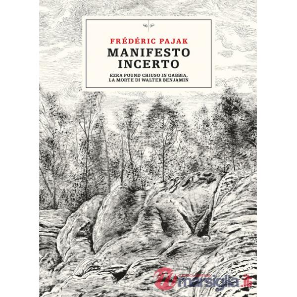 Manifesto incerto. Ezra Pound chiuso in gabbia, la morte di Walter Benjamin