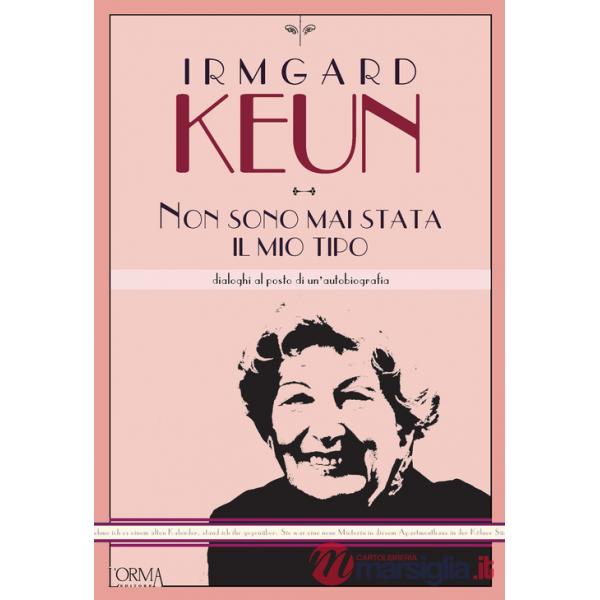 Non sono mai stata il mio tipo. Dialoghi al posto di un'autobiografia
