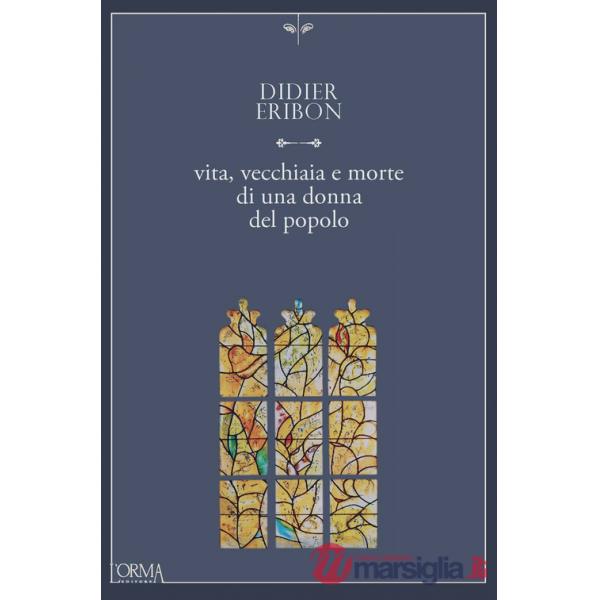 Vita, vecchiaia e morte di una donna del popolo