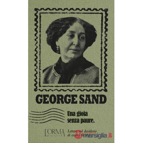 Gioia senza paure. Lettere sul desiderio di esser chi si è (Una)