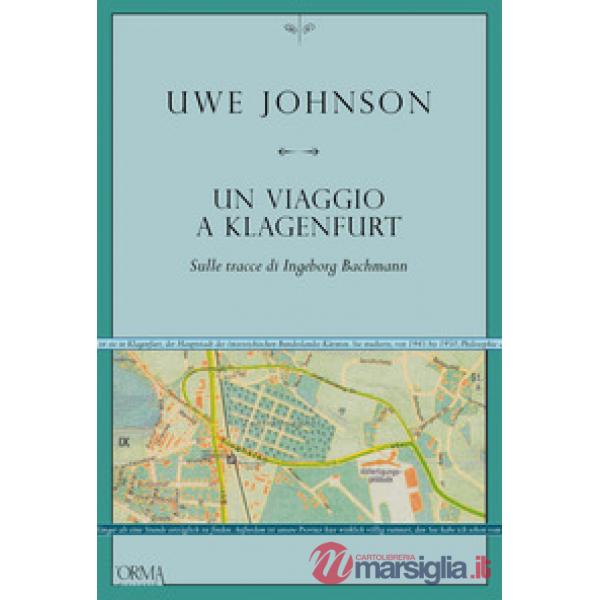 Viaggio a Klagenfurt. Sulle tracce di Ingeborg Bachmann (Un)