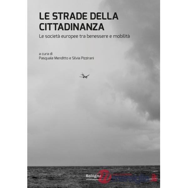 Strade della cittadinanza. Le società europee tra benessere e mobilità (Le)