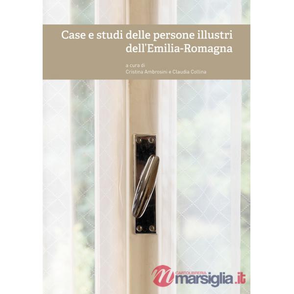 Case e studi delle persone illustri dell'Emilia-Romagna