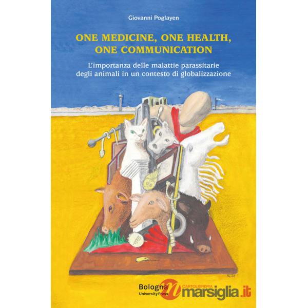 One Medicine, One Health, One Communication. L'importanza delle malattie parassitarie degli animali in un contesto di globalizza