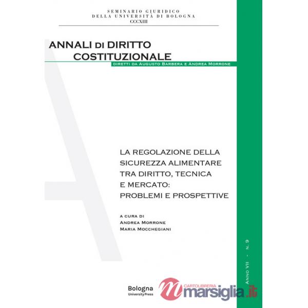 Regolazione della sicurezza alimentare tra diritto, tecnica e mercato: problemi e prospettive (La)