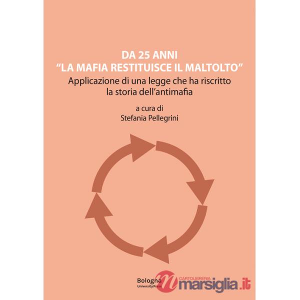 Da 25 anni «La mafia restituisce il maltolto». Applicazione di una legge che ha riscritto la storia dell'antimafia