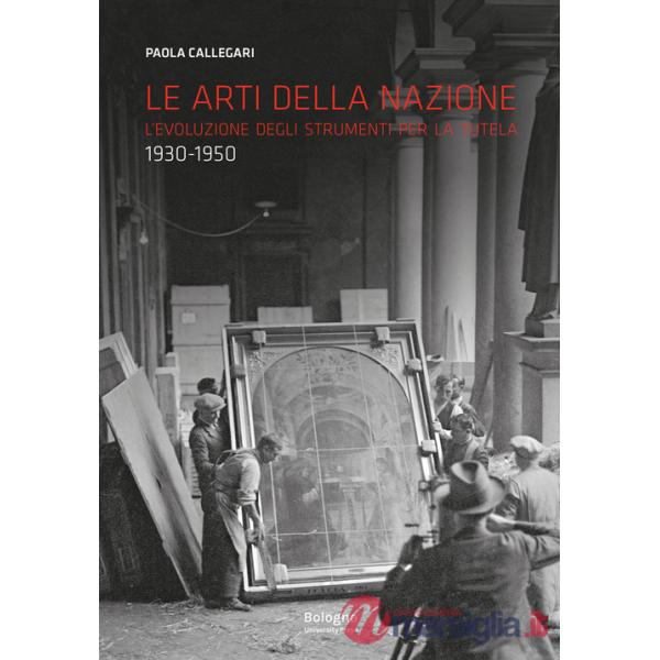 Le arti della nazione L'evoluzione degli strumenti per la tutela (1930-1950)