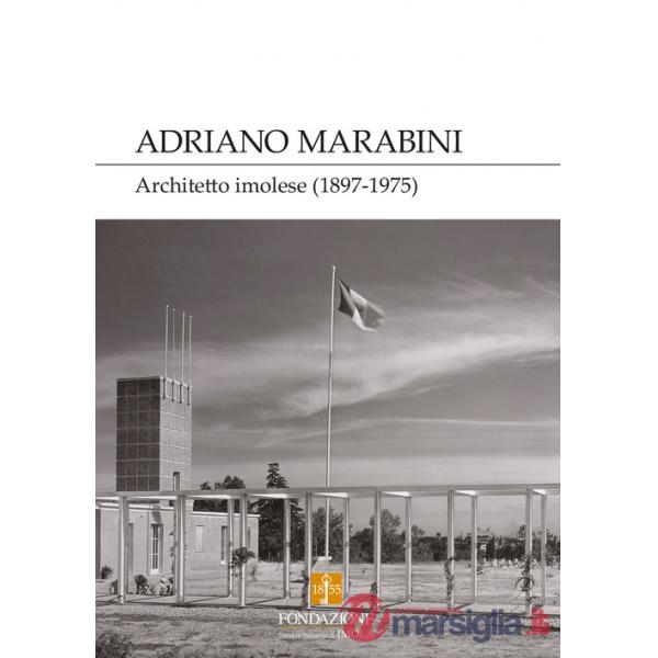 Adriano Marabini. Architetto imolese (1897-1975)