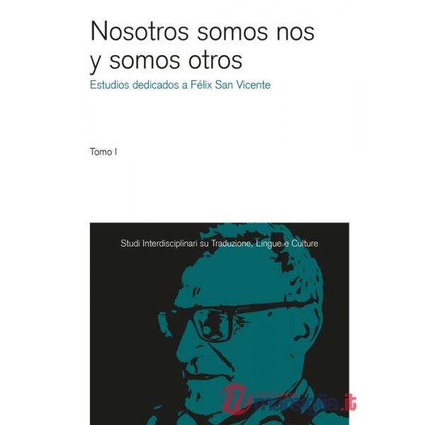Nosotros somos nos y somos otros. Estudios dedicados a Félix San Vicente