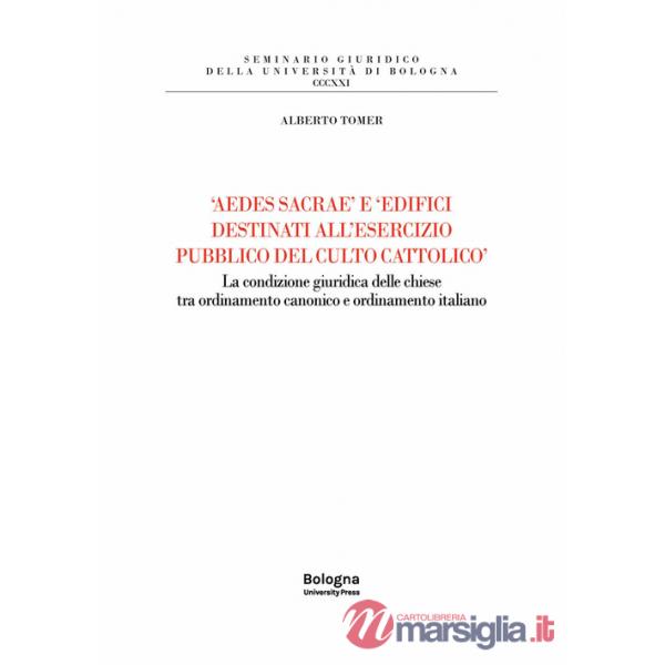 «Aedes sacrae» e «edifici destinati all'esercizio pubblico del culto cattolico». La condizione giuridica delle chiese tra ordina