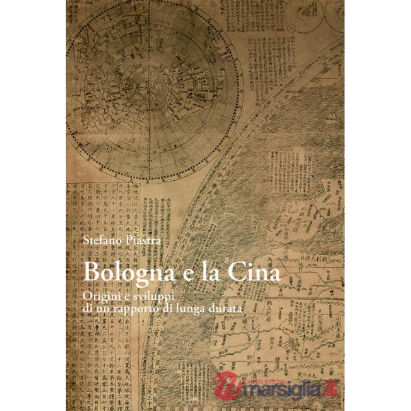 Bologna e la Cina. Origini e sviluppi di un rapporto di lunga durata