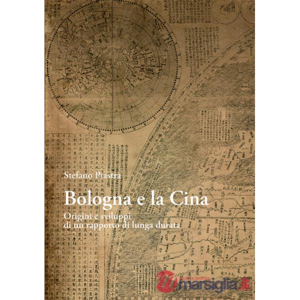 Bologna e la Cina. Origini e sviluppi di un rapporto di lunga durata