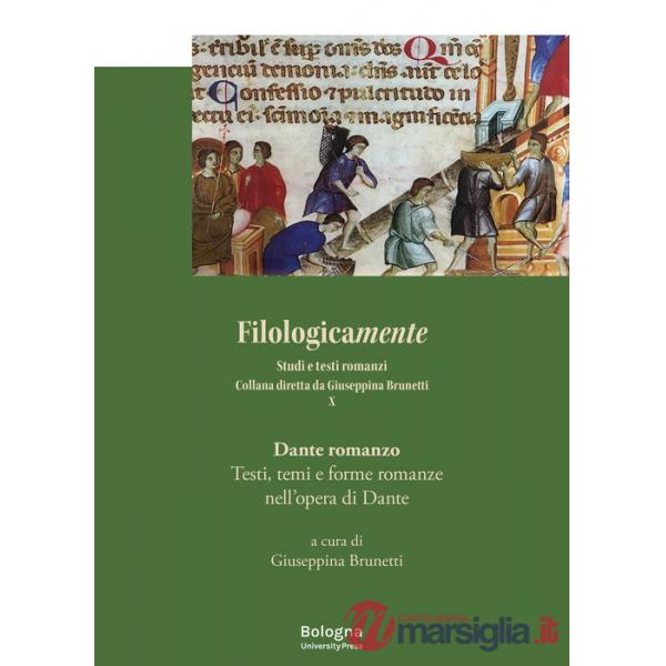 Dante romanzo. Testi, temi e forme romanze nell'opera di Dante