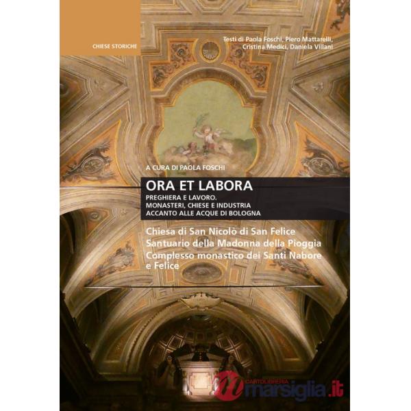 Ora et labora. Preghiera e lavoro. Monasteri, Chiese e industria accanto alle acque di Bologna