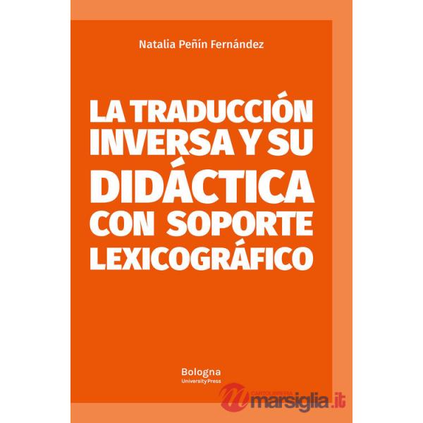 Traducción inversa y su didáctica con soporte lexicográfico (La)