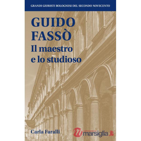 Guido Fassò. Il maestro e lo studioso
