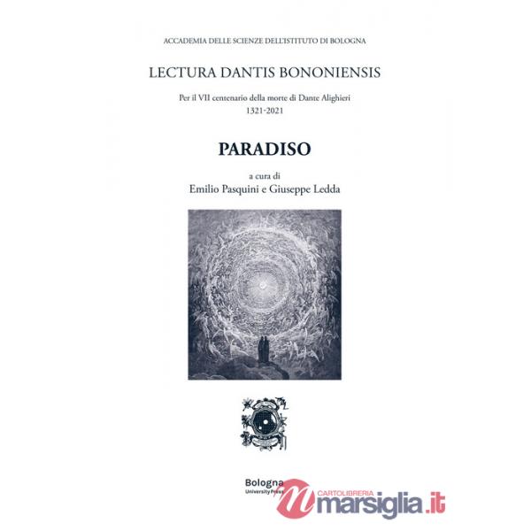 Paradiso. Lectura Dantis Bononiensis. Per il VII centenario della morte di Dante Alighieri 1321-2021
