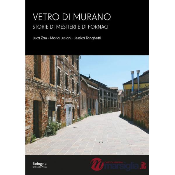 Vetro di Murano. Storie di mestieri e di fornaci