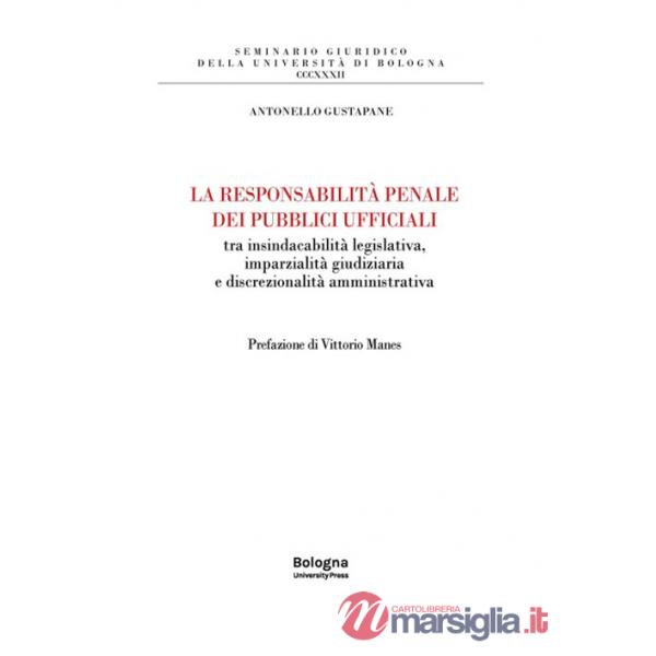Responsabilità penale dei pubblici ufficiali tra insindacabilità legislativa, imparzialità giudiziaria e discrezionalità amminis