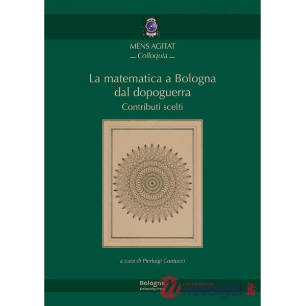 Matematica a Bologna dal Dopoguerra. Contributi scelti (La)