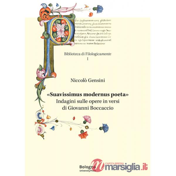 «Suavissimus modernus poeta». Indagini sulle opere in versi di Giovanni Boccaccio