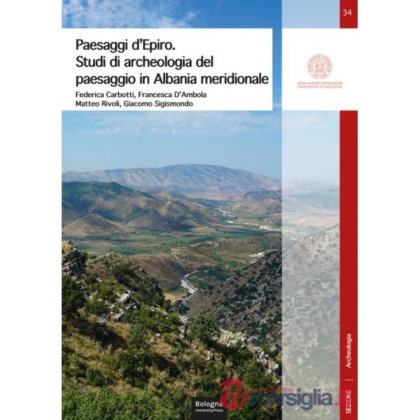Paesaggi d'Epiro. Studi di archeologia del paesaggio in Albania meridionale
