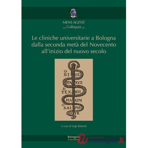 Cliniche universitarie a Bologna dalla seconda metà del Novecento all'inizio del nuovo secolo (Le)