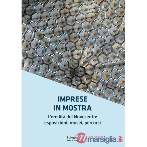 Imprese in mostra. L'eredità del Novecento: esposizioni, musei, percorsi