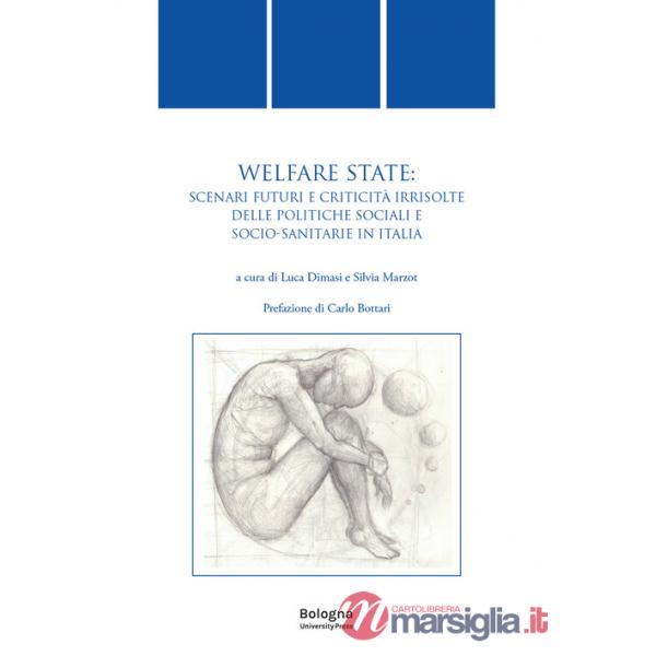 Welfare state. Scenari futuri e criticità irrisolte delle politiche sociali e socio-sanitarie in Italia