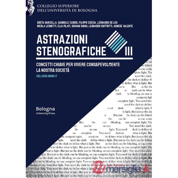 Astrazioni stenografiche. Concetti chiave per vivere consapevolmente la nostra società. Vol. 3