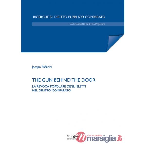 Gun behind the door. La revoca popolare degli eletti nel diritto comparato (The)