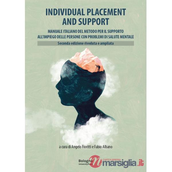 Individual Placement and Support. Manuale italiano del metodo per il supporto all'impiego delle persone con problemi di salute m