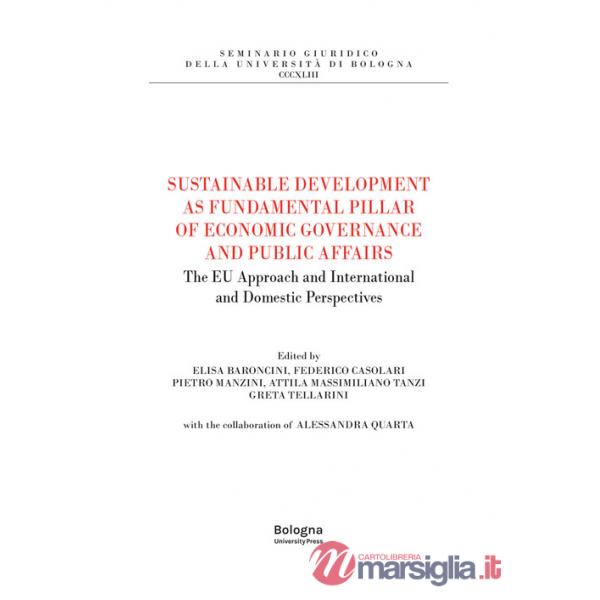 Sustainable development as fundamental pillar of economic governance and public affairs. The EU approach and international and d