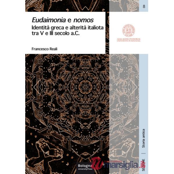 Eudaimonia e nomos. Identità greca e alterità italiota tra V e III secolo a.C.