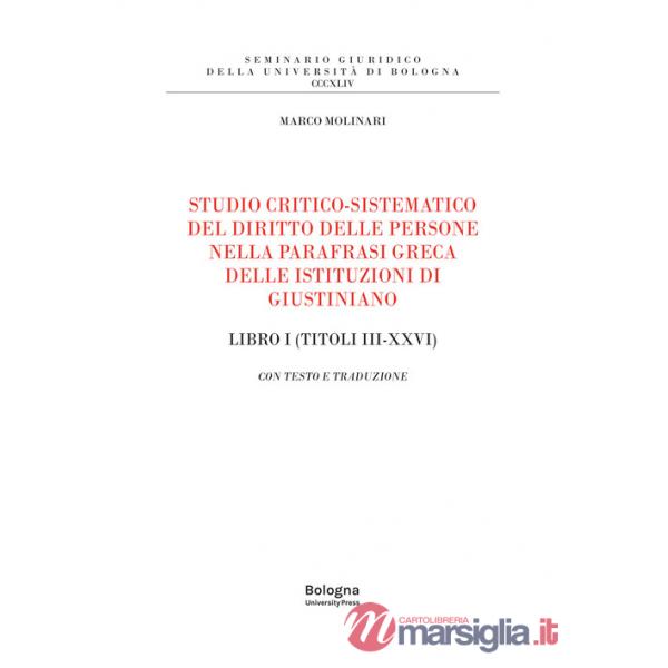 Studio critico-sistematico del diritto delle persone nella parafrasi greca delle istituzioni di Giustiniano Libro I (Titoli III-