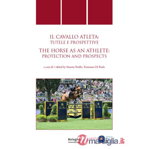 Cavallo atleta: tutele e prospettive/The Horse as an Athlete: protection and prospects. Ediz. multilingue