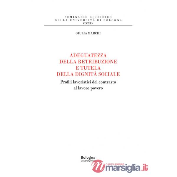 Adeguatezza della retribuzione e tutela della dignità sociale. Profili lavoristici del contrasto al lavoro povero