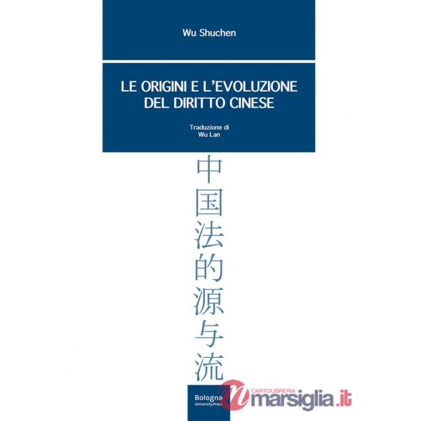 Origini e l'evoluzione del diritto cinese (Le)