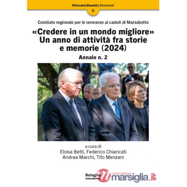 «Credere in un mondo migliore». Un anno di attività fra storie e memorie (2024). Comitato regionale per le onoranze ai caduti di