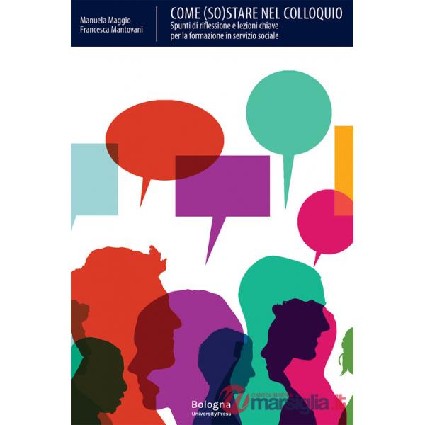 Come (so)stare nel colloquio. Spunti di riflessione e lezioni chiave per la formazione in servizio sociale