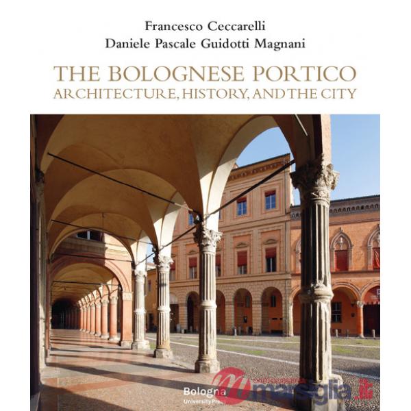 Bolognese Portico. Architecture, history, and the city (The)