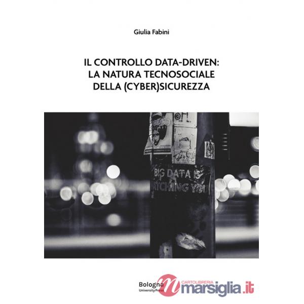 Controllo data-driven: la natura tecnosociale della (cyber)sicurezza (Il)