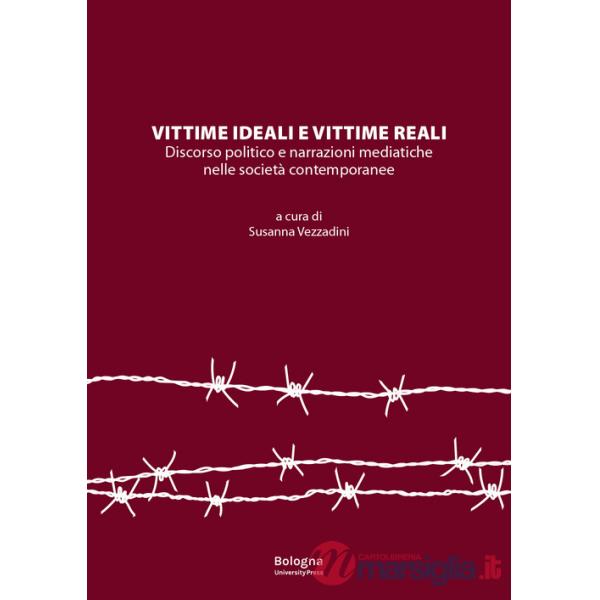 Vittime ideali e vittime reali. Discorso politico e narrazioni mediatiche nelle società contemporanee