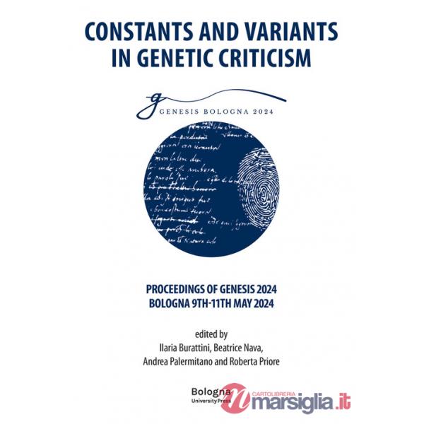 Constants and Variants in Genetic Criticism. Proceedings of Genesis 2024, Bologna 9th-11th May 2024