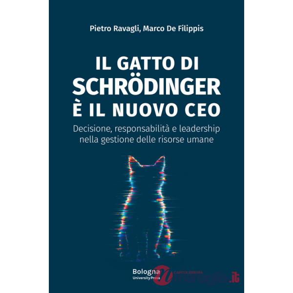 Gatto di Schrödinger è il nuovo CEO. Decisione, responsabilità e leadership nella gestione delle risorse umane (Il)