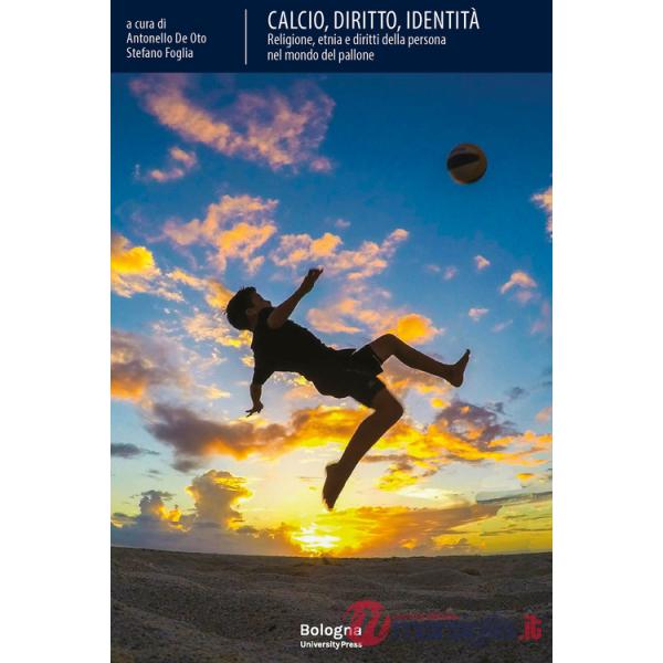 Calcio, diritto, identità. Religione, etnia e diritti della persona nel mondo del pallone