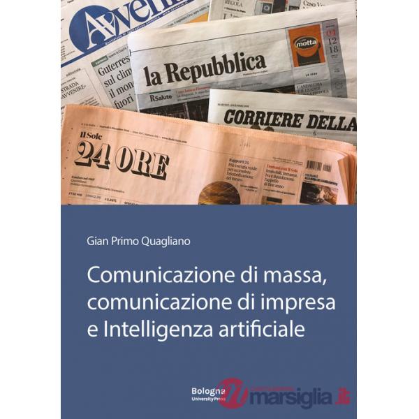 Comunicazione di massa, comunicazione di impresa e intelligenza artificiale. In Appendice «Il futuro della comunicazione» di Gia